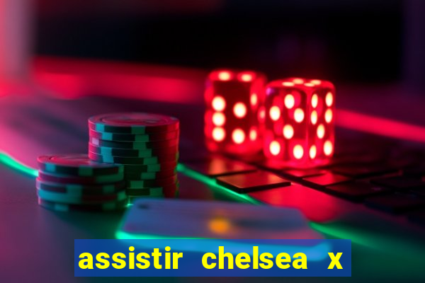 assistir chelsea x arsenal futemax